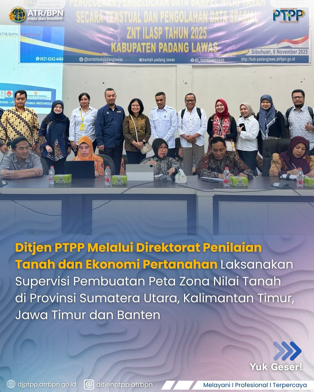 Ditjen PTPP melalui Direktorat Penilaian Tanah dan Ekonomi Pertanahan Laksanakan Supervisi Pembuatan Peta Zona Nilai Tanah di Provinsi Sumatera Utara, Kalimantan Timur, Jawa Timur dan Banten.